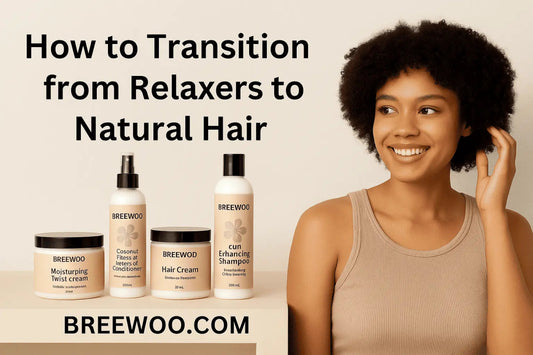 How to Transition from Relaxers to Natural Hair - Breewoo