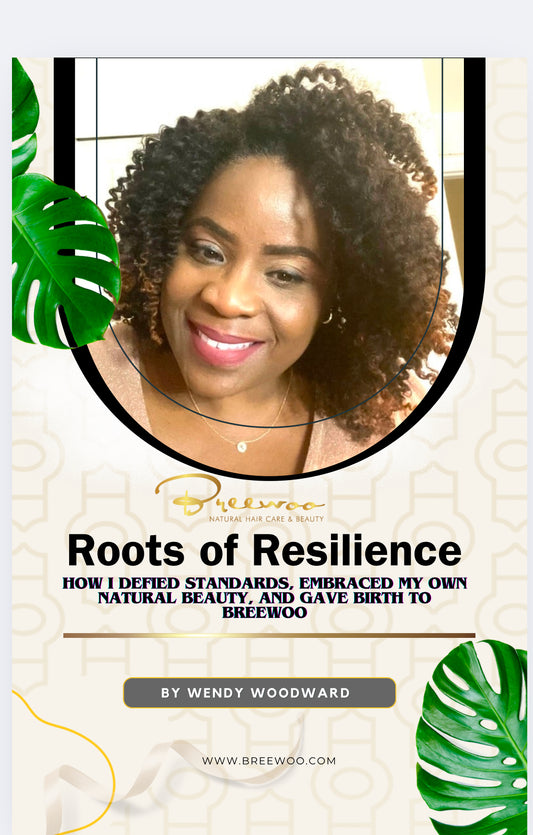 Roots of Resilience: How I Defied Standards, Embraced My Own Natural Beauty, and Gave Birth to Breewoo